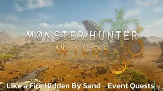 Like a Fire Hidden By Sand - Event Quests - Monster Hunter Wilds - Walkthrough - Guide
