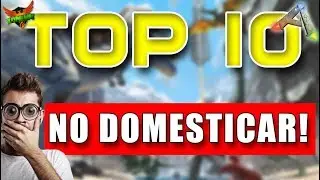 TOP 10 ARK 🚫 | Criaturas que NO DEBES TAMEAR!  [PC/PS4/XBOXONE] / ARK SURVIVAL EVOLVED