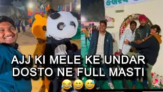 आज की मेले के अदर दोस्तो ने फुल मस्ती 😂😄😅 ( AJJ KI MELE KE UNDAR DOSTO NE FULL MASTI ) 😂😅😄