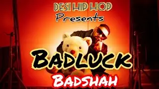 Badluck (Official Song) | Badshah | Desi Hip Hop