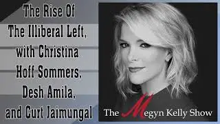 Megyn Kelly: The Rise Of The Illiberal Left, with Christina Hoff Sommers, Desh Amila