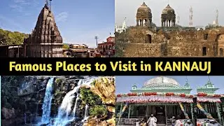 Most Famous Places to Visit in Kannauj || Beautiful Places to Visit in Kannauj