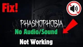 How to FIX Phasmophobia No Audio/Sound Not Working on pc