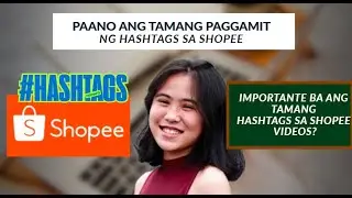 SHOPEE AFFILIATE: PAANO ANG TAMANG PAGGAMIT NG HASHTAGS SA SHOPEE VIDEOS SHOPEE AFFILIATE TIPS