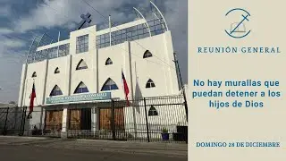 No hay murallas que puedan detener a los hijos de Dios - Servicio Reunión General IRMP