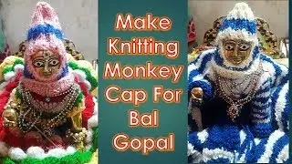 Make knitting Monkey Cap for Bal Gopal / Laddu Gopal - Easy Step by Step - Winter special