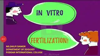 In Vitro Fertilization | Ms. Shilpi Damor | Poddar International College