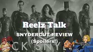 Reelz Talk: Justice League: Snyder Cut Review (SPOILERS)
