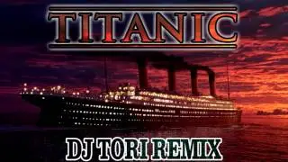 Titanic - My Heart Will Go On (Dj ToRi Remix)
