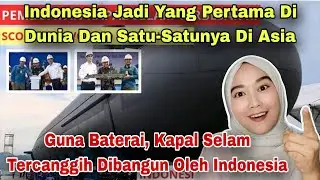 INDONESIA YG PERTAMA DI DUNIA, SATU2NYA DI ASIA, BANGUN KAPAL SELAM GUNA BATERAI‼️MALAYSIAN REACT