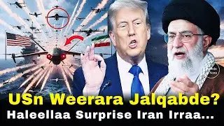 🔴 USn Weerara Drone Jalqabde? Haleellaa Surprise Iran 