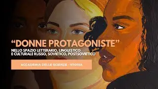 Donne protagoniste: Nello spazio letterario, linguisticoe culturale russo, sovietico, postsovietico