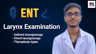Laryngeal examination | Direct and Indirect laryngoscopy | Thyroplasty | ENT bangla lecture