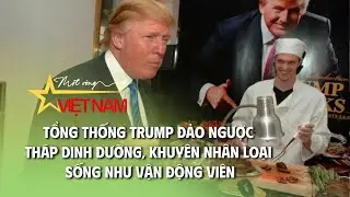 Tổng thống Trump đảo ngược tháp dinh dưỡng, khuyên nhân loại sống như vận động viên | Thời báo VTV