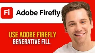 How to Use Adobe Firefly Generative Fill