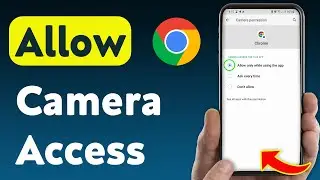 How to Allow Camera Access While Using Google Chrome App (Updated)