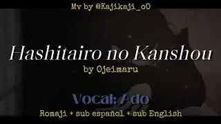 Hashitairo no Kanshou by Ojeimaru. Vocal: Ado. Romaji + sub espa&ntilde;ol + sub English