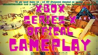XBOX SERIES X GAMEPLAY ARK SURVIVAL EVOLVED OFFICIAL XBOX PVP
