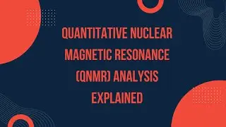 Quantitative Nuclear Magnetic Resonance qNMR Analysis Explained