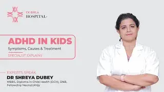 ADHD in Kids: Symptoms, Causes & Treatment | Specialist Explains | CK Birla Hospital, Gurgaon