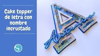Cómo hacer Topper de LETRA con nombre incrustado.