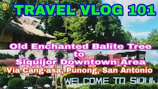 TRAVEL VLOG 101: Balite Tree to Siquijor Downtown via Cang-asa, Punong, San Antonio