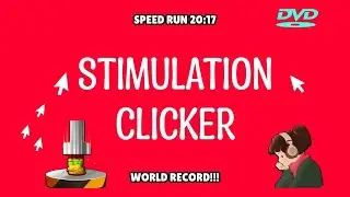 SPEED RUN STIMULATION CLICKER WORLD RECORD!!! ｜ Stimulation Clicker