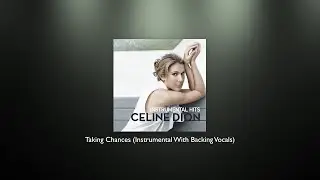 Celine Dion - Taking Chances (Instrumental With Backing Vocals) - HIGH QUALITY