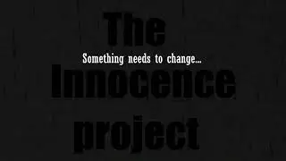 The Innocence Project: Status... Commenced
