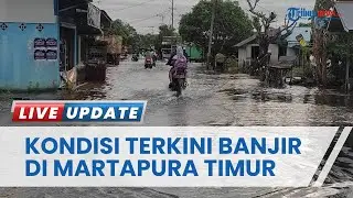 Sungai Martapura Meluap akibat Curah Hujan Tinggi, Begini Kondisi Kabupaten Banjar saat Banjir