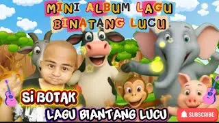 LAGU LAGU BINATANG & SI BOTAK KBEEB