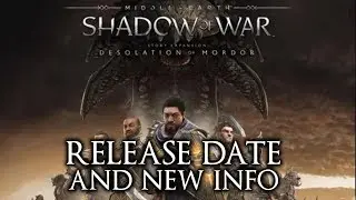 Shadow of War Desolation of Mordor DLC - RELEASE DATE and NEWS