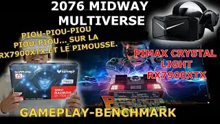 2076 Midway Multiverse RX7900XTX Gameplay BENCHMARK pimax crystal light Rien &agrave; signaler