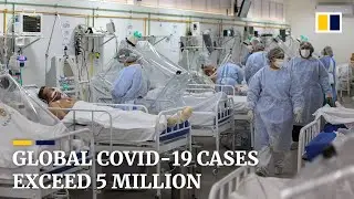 Coronavirus: world hits &lsquo;tragic milestone&rsquo; of 5 million Covid-19 cases