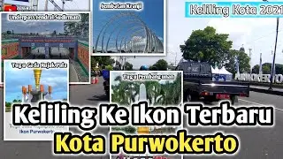 Keliling Kota Purwokerto Terbaru 2021 | Melewati Ikon Terbaru Kota Satria