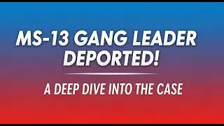 Депортация лидера банды MS-13: подробный разбор