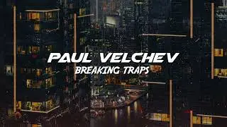 Paul Velchev - Breaking Traps