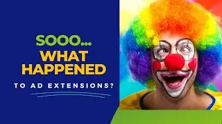 Google Ad Extensions Gone? NOPE! 🤡 Clown World Just Changed The Name To Ad Assets