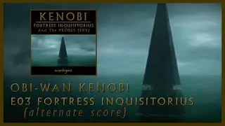 OBI-WAN KENOBI - E03 FORTRESS INQUISITORIUS and THE PROBES - rescored by mortegae