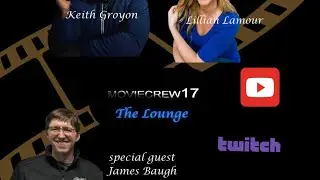 Moviecrew17's The Lounge Special Guest James Baugh