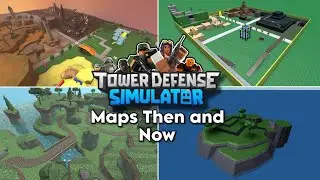 Tower Defense Simulator Maps Then and Now