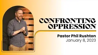 Confronting Oppression | Phil Rushton | 1.8.23