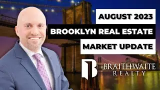 Brooklyn Real Estate Market Update: Latest Trends & Predictions - August 2023 | braithrealty.com