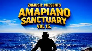 Amapiano Sanctuary Grooves 3Step Mix 2026 - Soulful Afro Deep House Chill Vibes Vol 15