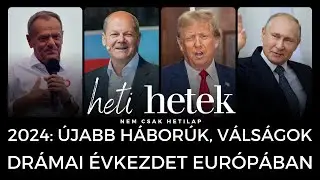 2024: &uacute;jabb h&aacute;bor&uacute;k, v&aacute;ls&aacute;gok - Dr&aacute;mai &eacute;vkezdet Eur&oacute;p&aacute;ban &eacute;s a frontokon | Heti Hetek lapaj&aacute;nl&oacute;