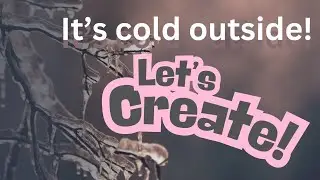 It's Cold Outside! Let's Create! - 01-12-2026  - HowToGetCreative.com
