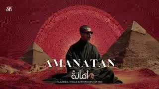 Amanatan | أمانةً | Classical Middle Eastern Hip-Hop Mix SNX