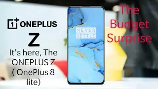 OnePlus Z | The BUDGET SURPRISE IS HERE !!!
