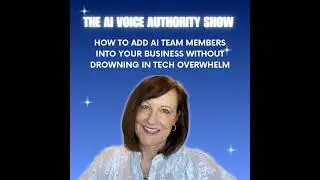 #103 | How to Add AI Team Members Into Your Business Without Drowning in Tech Overwhelm