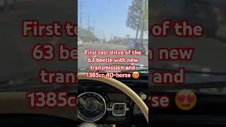 First test drive of the 63 Ragtop VW beetle with new transmission and new 1385cc 40-hp engine.